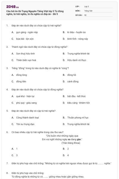 Câu hỏi ôn thi Trạng Nguyên Tiếng Việt lớp 5 Từ đồng nghĩa, từ trái nghĩa, từ đa nghĩa có đáp án - Đề 5