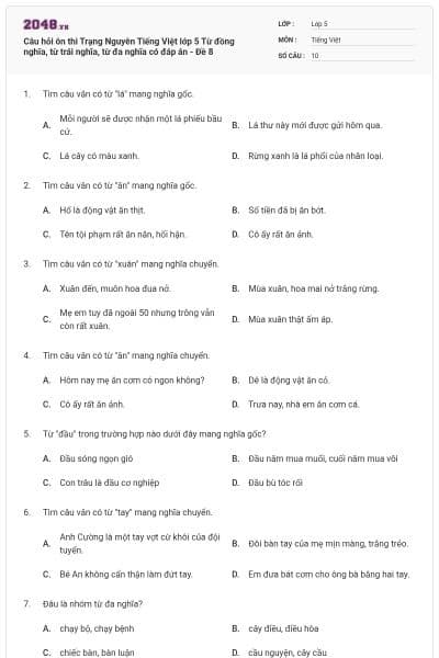 Câu hỏi ôn thi Trạng Nguyên Tiếng Việt lớp 5 Từ đồng nghĩa, từ trái nghĩa, từ đa nghĩa có đáp án - Đề 8