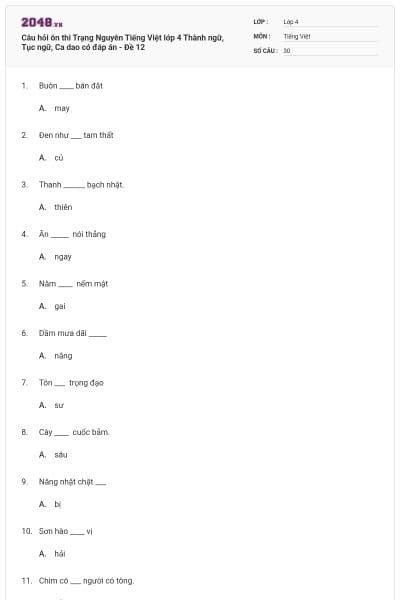 Câu hỏi ôn thi Trạng Nguyên Tiếng Việt lớp 4 Thành ngữ, Tục ngữ, Ca dao có đáp án - Đề 12