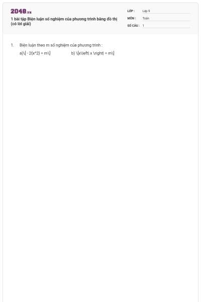 1 bài tập Biện luận số nghiệm của phương trình bằng đồ thị (có lời giải)