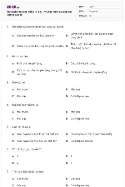 Trắc nghiệm Công Nghệ 11 Bài 17: Công nghệ cắt gọt kim loại có đáp án