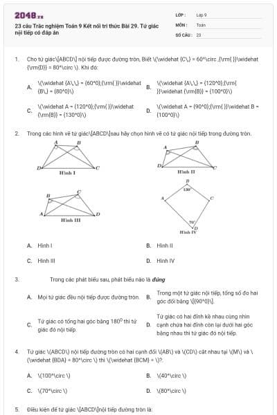 23 câu Trắc nghiệm Toán 9 Kết nối tri thức Bài 29. Tứ giác nội tiếp có đáp án