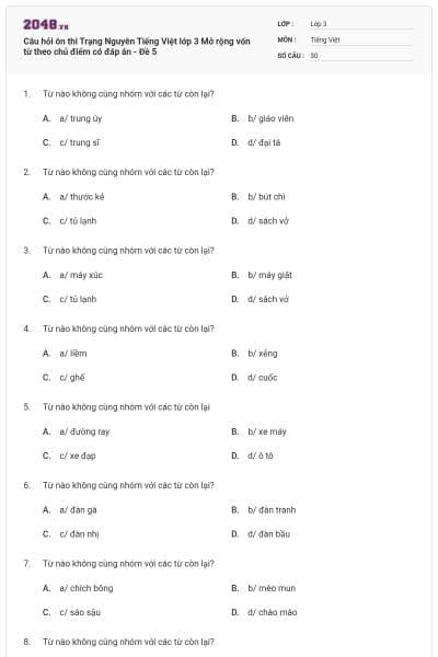 Câu hỏi ôn thi Trạng Nguyên Tiếng Việt lớp 3 Mở rộng vốn từ theo chủ điểm có đáp án - Đề 5