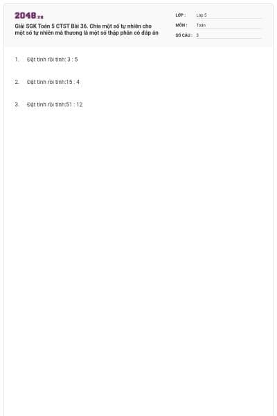 Giải SGK Toán 5 CTST Bài 36. Chia một số tự nhiên cho một số tự nhiên mà thương là một số thập phân có đáp án