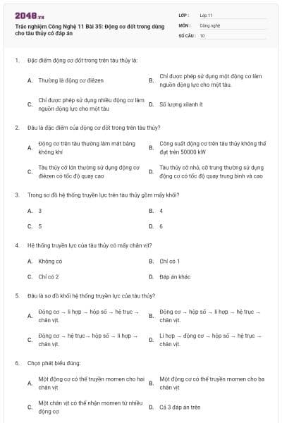 Trắc nghiệm Công Nghệ 11 Bài 35: Động cơ đốt trong dùng cho tàu thủy có đáp án