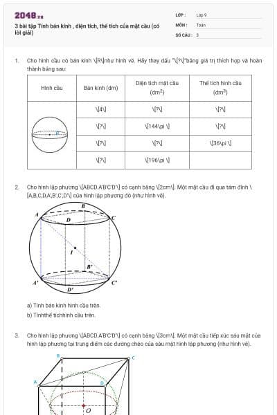 3 bài tập Tính bán kính , diện tích, thể tích của mặt cầu (có lời giải)