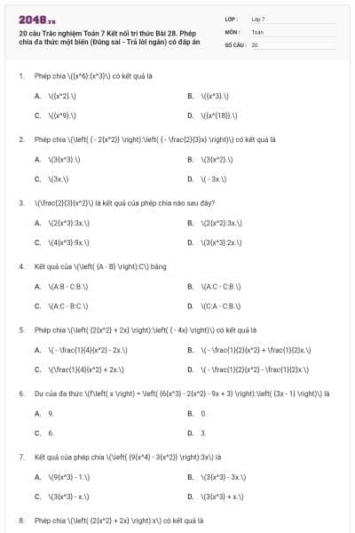 20 câu Trắc nghiệm Toán 7 Kết nối tri thức Bài 28. Phép chia đa thức một biến (Đúng sai - Trả lời ngắn) có đáp án