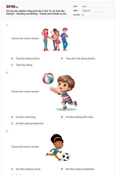 20 câu trắc nghiệm Tiếng Anh lớp 4 Unit 10. Do they like fishing? - Reading and Writing - Family and Friends có đáp án