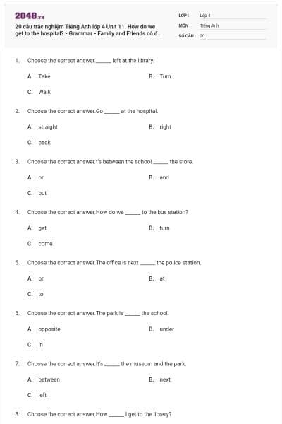 20 câu trắc nghiệm Tiếng Anh lớp 4 Unit 11. How do we get to the hospital? - Grammar - Family and Friends có đáp án