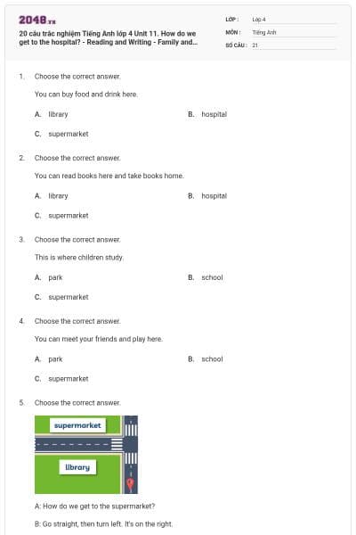 20 câu trắc nghiệm Tiếng Anh lớp 4 Unit 11. How do we get to the hospital? - Reading and Writing - Family and Friends có đáp án
