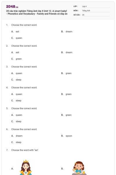 20 câu trắc nghiệm Tiếng Anh lớp 4 Unit 12. A smart baby! - Phonetics and Vocabulary - Family and Friends có đáp án