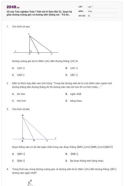 20 câu Trắc nghiệm Toán 7 Kết nối tri thức Bài 32. Quan hệ giữa đường vuông góc và đường xiên (Đúng sai - Trả lời ngắn) có đáp án