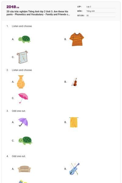 20 câu trắc nghiệm Tiếng Anh lớp 2 Unit 3. Are these his pants - Phonetics and Vocabulary - Family and Friends có đáp án