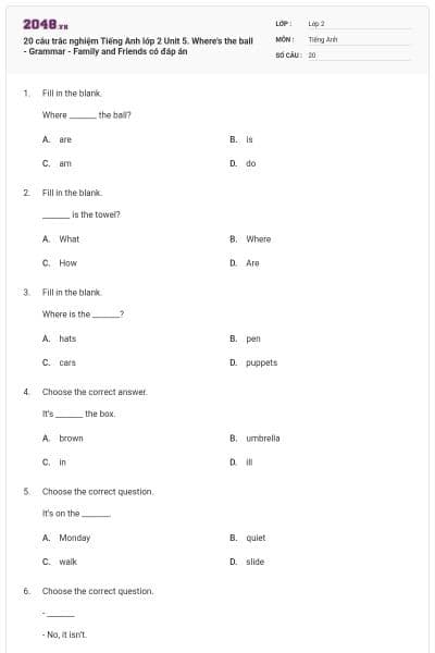 20 câu trắc nghiệm Tiếng Anh lớp 2 Unit 5. Where's the ball - Grammar - Family and Friends có đáp án