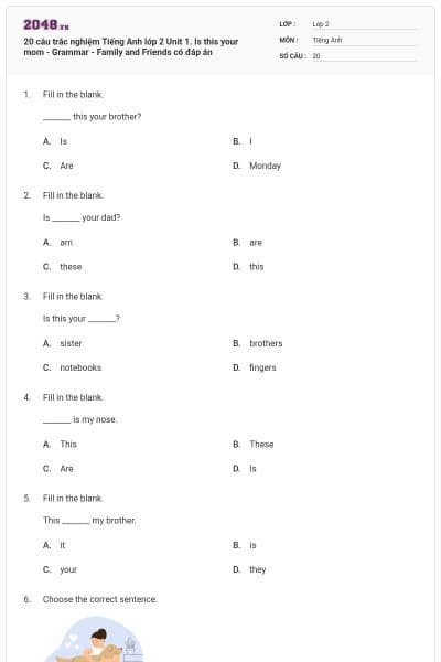 20 câu trắc nghiệm Tiếng Anh lớp 2 Unit 1. Is this your mom - Grammar - Family and Friends có đáp án