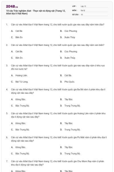 10 câu Trắc nghiệm Alat - Thực vật và động vật (Trang 12, Atlat Địa lí Việt Nam)