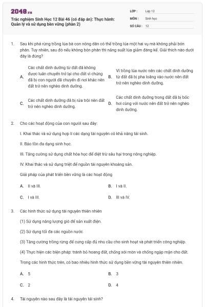 Trắc nghiệm Sinh Học 12 Bài 46 (có đáp án): Thực hành: Quản lý và sử dụng bền vững (phần 2)