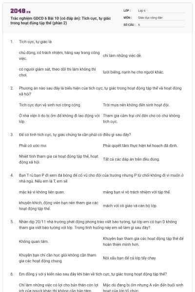 Trắc nghiệm GDCD 6 Bài 10 (có đáp án): Tích cực, tự giác trong hoạt động tập thể (phần 2)