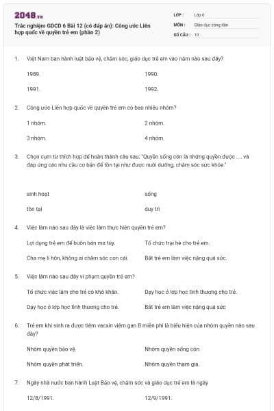 Trắc nghiệm GDCD 6 Bài 12 (có đáp án): Công ước Liên hợp quốc về quyền trẻ em (phần 2)