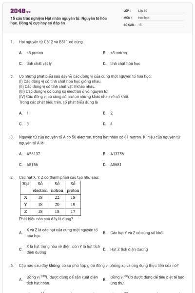 15 câu trắc nghiệm Hạt nhân nguyên tử. Nguyên tố hóa học. Đồng vị cực hay có đáp án