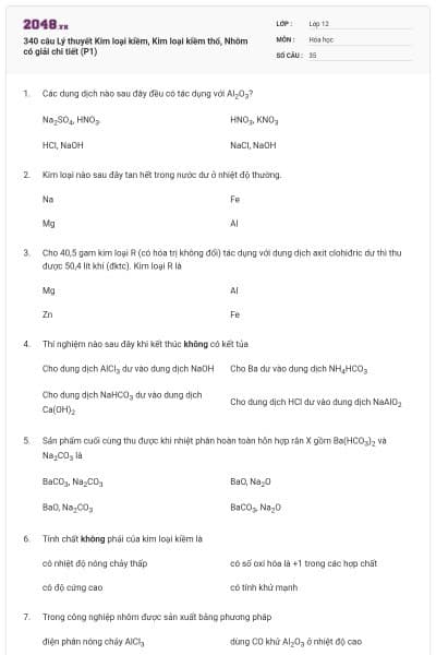 340 câu Lý thuyết Kim loại kiềm, Kim loại kiềm thổ, Nhôm có giải chi tiết (P1)