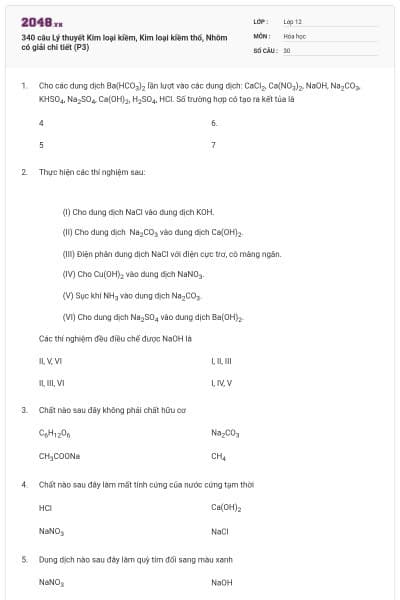 340 câu Lý thuyết Kim loại kiềm, Kim loại kiềm thổ, Nhôm có giải chi tiết (P3)