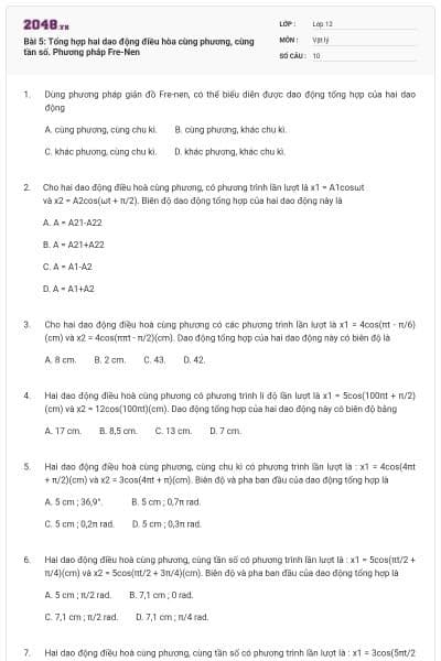 Bài 5: Tổng hợp hai dao động điều hòa cùng phương, cùng tần số. Phương pháp Fre-Nen