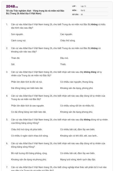50 câu Trắc nghiệm Alat - Vùng trung du và miền núi Bắc Bộ (Trang 26 Atlat Địa lí Việt Nam)