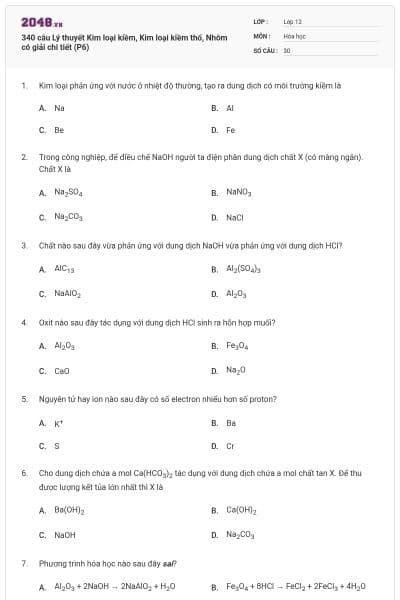 340 câu Lý thuyết Kim loại kiềm, Kim loại kiềm thổ, Nhôm có giải chi tiết (P6)