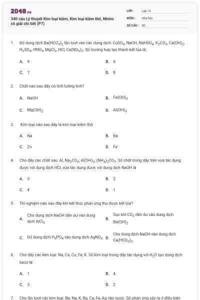 340 câu Lý thuyết Kim loại kiềm, Kim loại kiềm thổ, Nhôm có giải chi tiết (P7)