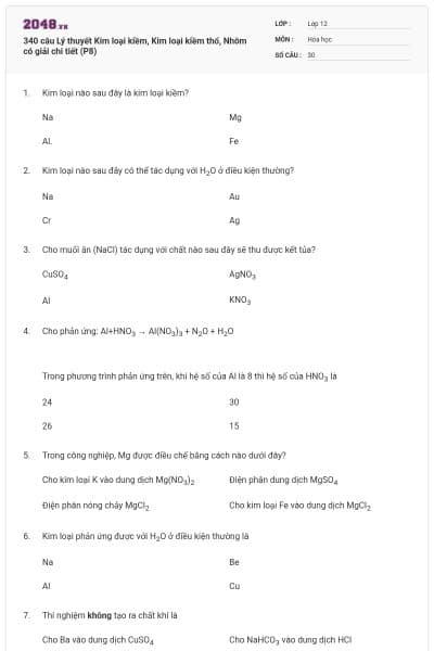 340 câu Lý thuyết Kim loại kiềm, Kim loại kiềm thổ, Nhôm có giải chi tiết (P8)
