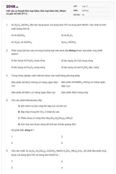 340 câu Lý thuyết Kim loại kiềm, Kim loại kiềm thổ, Nhôm có giải chi tiết (P11)