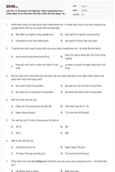 Lịch Sử 12 Chương 6 (có đáp án): Cách mạng khoa học - công nghệ và xu thế toàn cầu hóa ( Mức độ vận dụng- vận dụng cao)