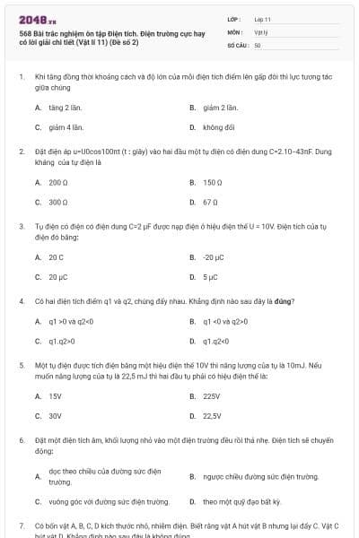 568 Bài trắc nghiệm ôn tập Điện tích. Điện trường cực hay có lời giải chi tiết (Vật lí 11) (Đề số 2)