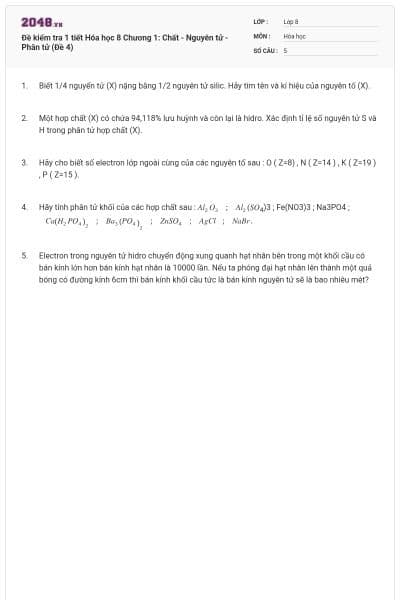 Đề kiểm tra 1 tiết Hóa học 8 Chương 1: Chất - Nguyên tử - Phân tử (Đề 4)