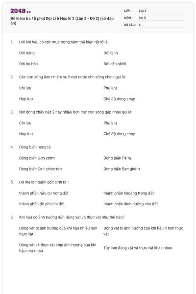 Đề kiểm tra 15 phút Địa Lí 6 Học kì 2 (Lần 2 - Đề 2) (có đáp án)