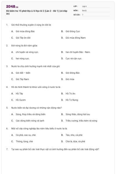 Đề kiểm tra 15 phút Địa Lí 6 Học kì 2 (Lần 2 - Đề 1) (có đáp án)