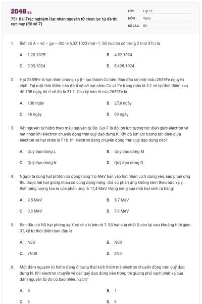 751 Bài Trắc nghiệm Hạt nhân nguyên tử chọn lọc từ đề thi cực hay (đề số 7)