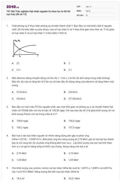 751 Bài Trắc nghiệm Hạt nhân nguyên tử chọn lọc từ đề thi cực hay (đề số 13)