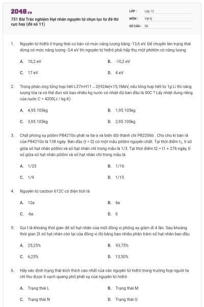 751 Bài Trắc nghiệm Hạt nhân nguyên tử chọn lọc từ đề thi cực hay (đề số 11)