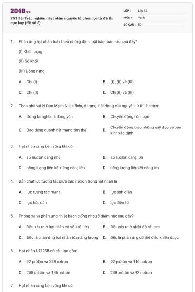 751 Bài Trắc nghiệm Hạt nhân nguyên tử chọn lọc từ đề thi cực hay (đề số 8)