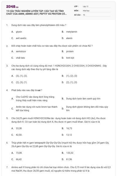 15 CÂU TRẮC NGHIỆM LUYỆN TẬP: CẤU TẠO VÀ TÍNH CHẤT CỦA AMIN, AMINO AXIT, PEPTIT VÀ PROTEIN CÓ ĐÁP ÁN