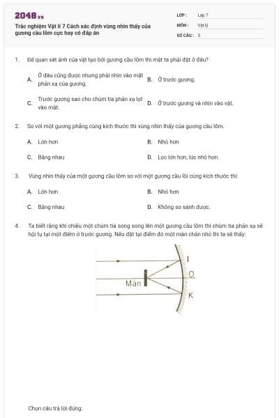 Trắc nghiệm Vật lí 7 Cách xác định vùng nhìn thấy của gương cầu lõm cực hay có đáp án