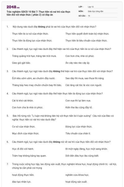 Trắc nghiệm GDCD 10 Bài 7: Thực tiễn và vai trò của thực tiễn đối với nhận thức ( phần 2) có đáp án