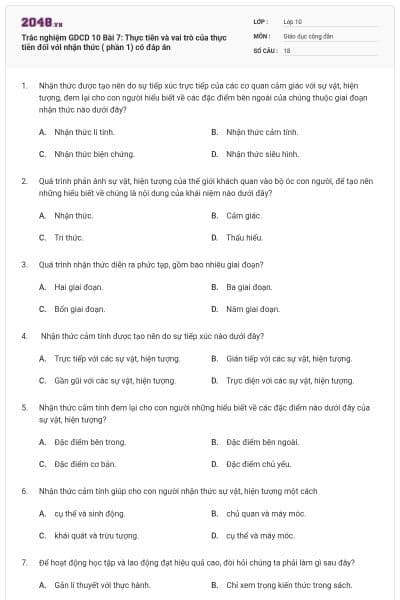 Trắc nghiệm GDCD 10 Bài 7: Thực tiễn và vai trò của thực tiễn đối với nhận thức ( phần 1) có đáp án