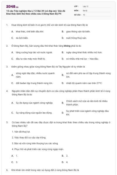 15 câu Trắc nghiệm Địa Lí 12 Bài 39 (có đáp án): Vấn đề khai thác lãnh thổ theo chiều sâu ở Đông Nam Bộ P4