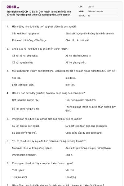 Trắc nghiệm GDCD 10 Bài 9: Con người là chủ thể của lịch sử và là mục tiêu phát triên của xã hội (phần 2) có đáp án