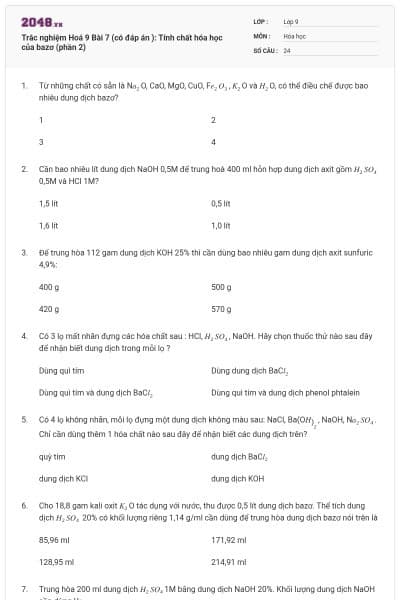 Trắc nghiệm Hoá 9 Bài 7 (có đáp án ): Tính chất hóa học của bazơ (phần 2)
