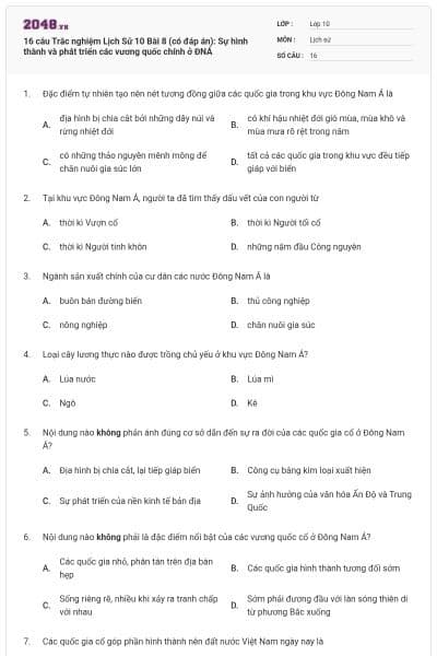 16 câu Trắc nghiệm Lịch Sử 10 Bài 8 (có đáp án): Sự hình thành và phát triển các vương quốc chính ở ĐNÁ