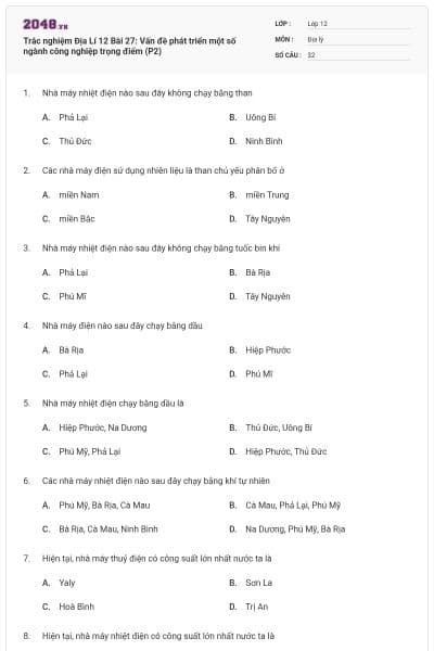 Trắc nghiệm Địa Lí 12 Bài 27: Vấn đề phát triển một số ngành công nghiệp trọng điểm (P2)